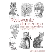 Rysowanie dla każdego. Proste sposoby do tworzenia wspaniałych dzieł.