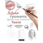 Sztuka rysowania. Twarze. 15 minutowe ćwiczenia - Publicat